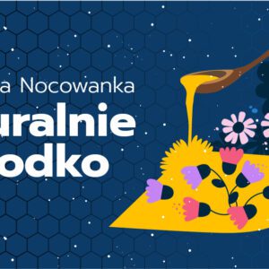 Wiosenna Nocowanka - naturalnie & słodko