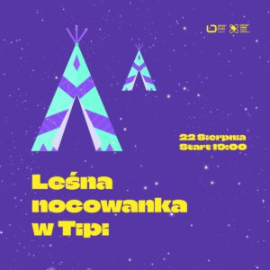 Leśna Nocowanka w TIPI – Magiczne Pożegnanie Lata w Krzywym Kominie